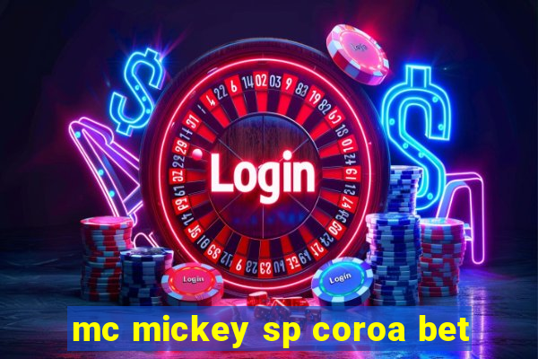 mc mickey sp coroa bet